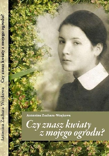 Okładka: Antonina Zachara-Wnękowa - Czy znasz kwiaty z mojego ogrodu?
