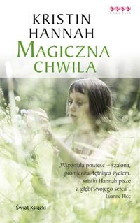 Okładka: Kristin Hannah - Magiczna chwila
