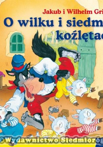 Okładka: Jacob Grimm - O wilku i siedmiu koźlętach