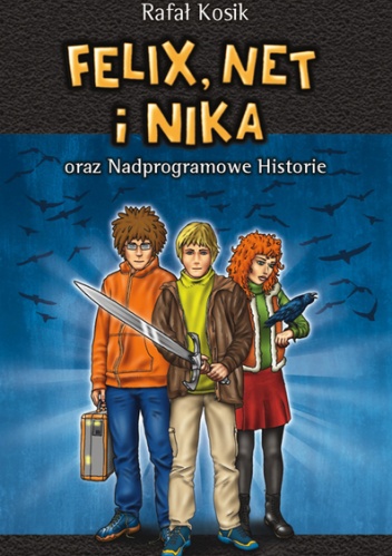Okładka: Rafał Kosik - Felix, Net i Nika oraz Nadprogramowe Historie