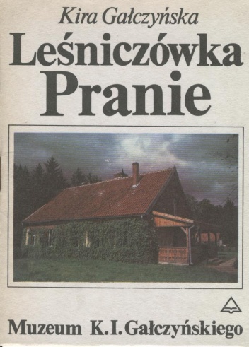 Okładka: Kira Gałczyńska - Leśniczówka Pranie. Muzeum K.I. Gałczyńskiego