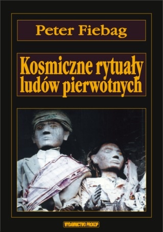 Okładka: Peter Fiebag - Kosmiczne rytuały ludów pierwotnych