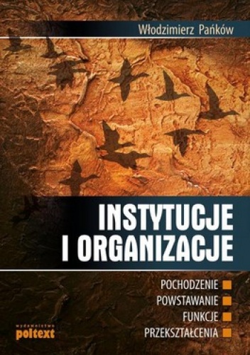 Okładka: Włodzimierz Pańków - Instytucje i organizacje: pochodzenie, powstawanie, funkcje, przekształcenia