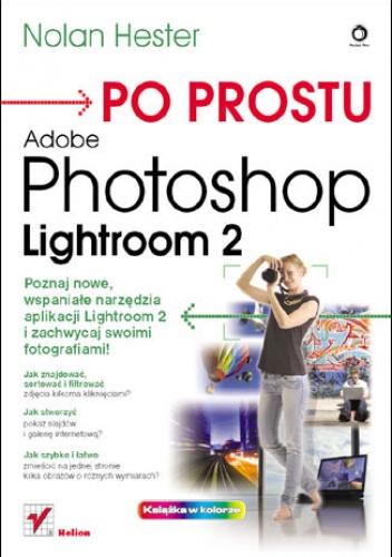 Okładka: Nolan Hester - Po prostu Adobe Photoshop Lightroom 2