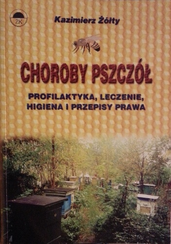 Okładka: Kazimierz Żółty - Choroby pszczół : profilaktyka, leczenie, higiena i przepisy prawa