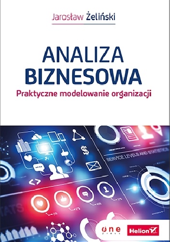 Okładka: Jarosław Żeliński - Analiza biznesowa. Praktyczne modelowanie organizacji