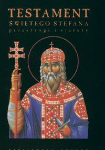 Okładka:  praca zbiorowa - Testament Świętego Stefana