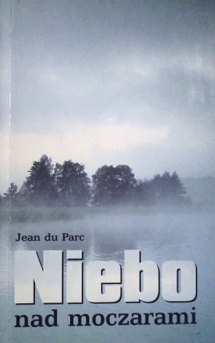 Okładka: Jean du Parc - Niebo nad moczarami. Tragedia