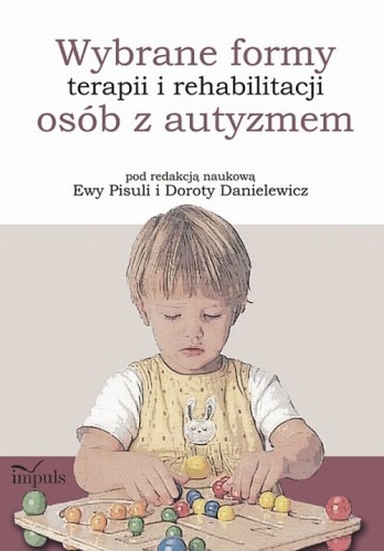 Okładka: Dorota Danielewicz - Wybrane formy terapii i rehabilitacji osób z autyzmem