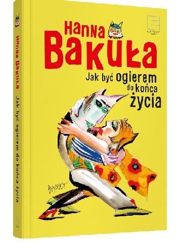Okładka: Hanna Bakuła - Jak być ogierem do końca życia