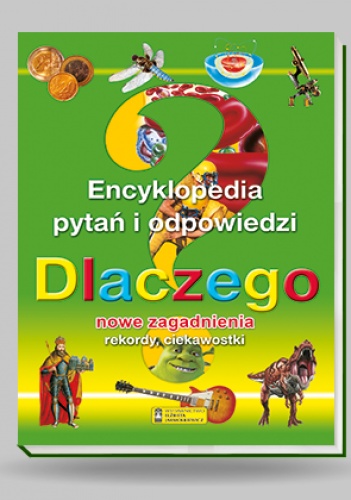 Okładka: Elżbieta Jarmołkiewicz - Encyklopedia pytań i odpowiedzi Dlaczego? Nowe zagadnienia