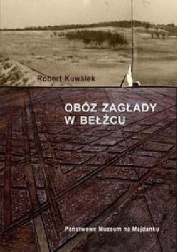 Okładka: Robert Kuwałek - Obóz Zagłady w Bełżcu