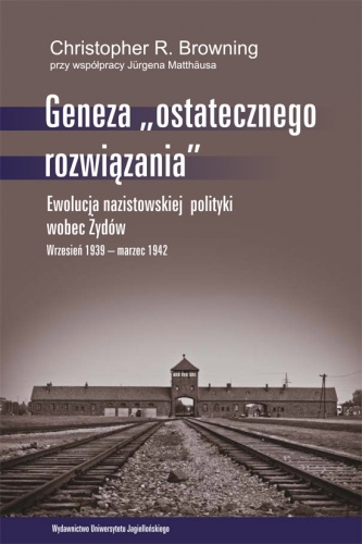 Okładka: Jürgen Matthäus - Geneza "ostatecznego rozwiązania". Ewolucja nazistowskiej polityki wobec Żydów. Wrzesień 1939 - marzec 1942