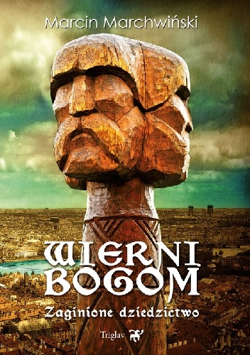 Okładka: Marcin Marchwiński - Wierni Bogom. Zaginione dziedzictwo