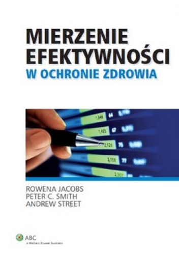 Okładka:  praca zbiorowa - Mierzenie efektywności w ochronie zdrowia