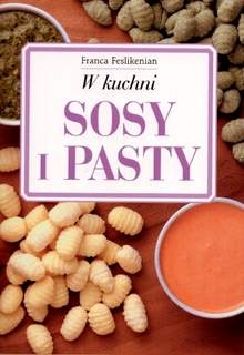 Okładka: Franca Feslikenian - W kuchni Sosy i pasty