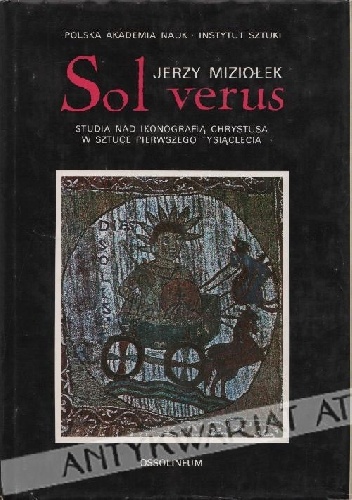 Okładka: Jerzy Niziołek - Sol verus. Studia nad ikonografią Chrystusa w sztuce pierwszego tysiąclecia