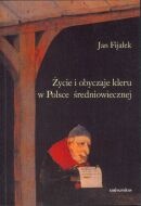 Okładka: Jan Fijałek - Życie i obyczaje kleru w Polsce średniowiecznej