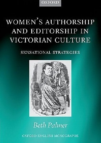 Okładka:  - Women's Authorship and Editorship in Victorian Culture: Sensational Strategies