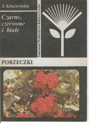 Okładka: Jadwiga Kluczyńska - Porzeczki. Czarne, czerwone i białe