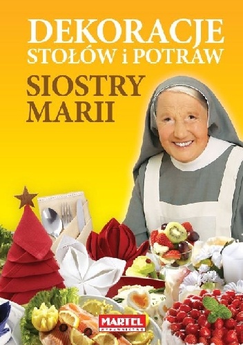 Okładka: Maria Goretti Nowak - Dekoracje stołów i potraw siostry Marii