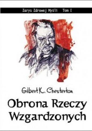 Okładka: Gilbert Keith Chesterton - Obrona rzeczy wzgardzonych