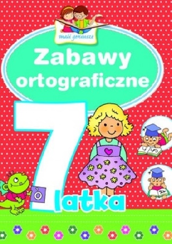 Okładka: Elżbieta Lekan - Zabawy ortograficzne 7-latka. Mali geniusze