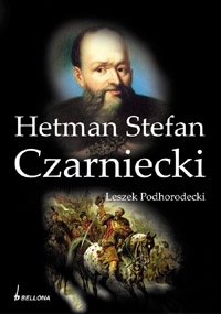 Okładka: Leszek Podhorodecki - Hetman Stefan Czarniecki