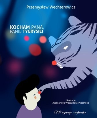Okładka: Przemysław Wechterowicz - Kocham Pana, Panie Tygrysie!