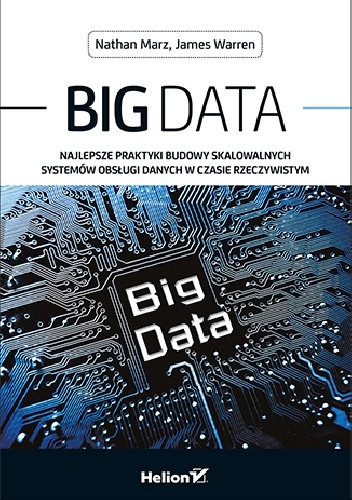 Okładka: Nathan Marz - Big Data. Najlepsze praktyki budowy skalowalnych systemów obsługi danych w czasie rzeczywistym