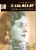 Okładka: Anne de Courcy - Diana Mosley. Angielska przyjaciółka Hitlera