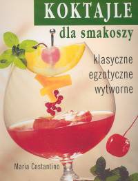 Okładka: Maria Costantino - Koktajle dla smakoszy
