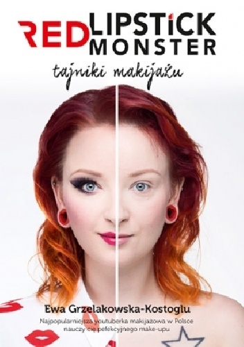 Okładka: Ewa Grzelakowska-Kostoglu - Red Lipstick Monster. Tajniki makijażu