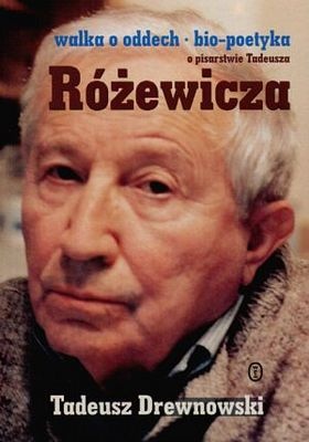 Okładka: Tadeusz Drewnowski - Walka o oddech. O pisarstwie Tadeusza Różewicza