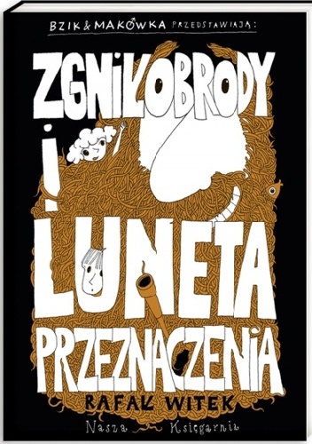 Okładka: Rafał Witek - Bzik &amp; Makówka przedstawiają: Zgniłobrody i Luneta Przeznaczenia