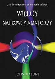 Okładka: John Malone - Wielcy naukowcy-amatorzy