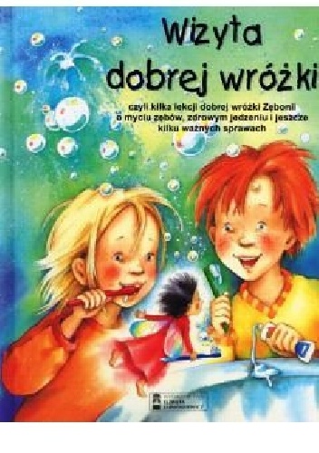 Okładka: Barbel Spathelf - Wizyta dobrej wróżki, czyli kilka lekcji wróżki Zębonii o myciu zębów, zdrowym jedzeniu i jeszcze kilku ważnych sprawach