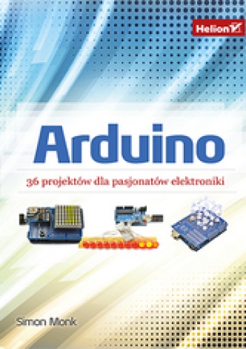 Okładka: Simon Monk - Arduino. 36 projektów dla pasjonatów elektroniki