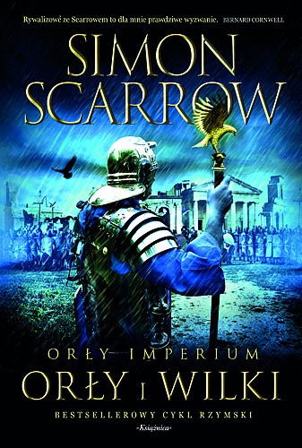Okładka: Simon Scarrow - Orły imperium: Orły i Wilki