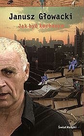 Okładka: Janusz Głowacki - Jak być kochanym