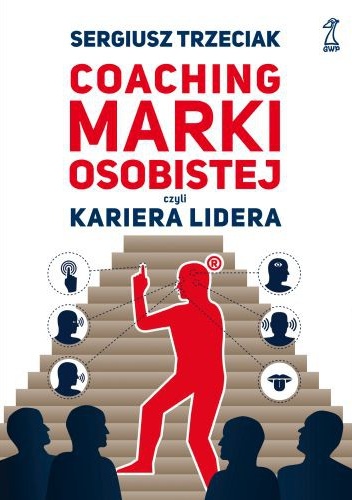 Okładka: Sergiusz Trzeciak - Coaching marki osobistej czyli kariera lidera