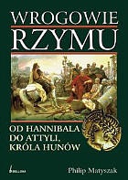 Okładka: Philip Matyszak - Wrogowie Rzymu. Od Hannibala do Attyli, króla Hunów