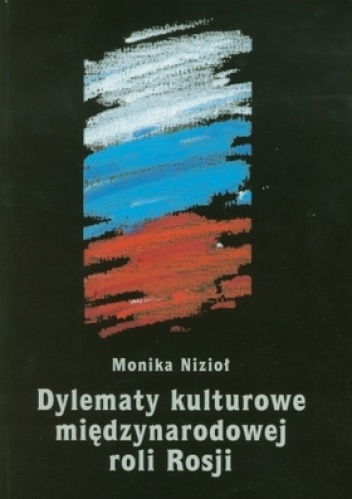 Okładka: Monika Nizioł - Dylematy kulturowe międzynarodowej roli Rosji