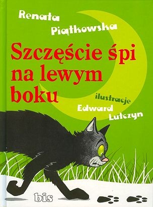 Okładka: Renata Piątkowska - Szczęście śpi na lewym boku