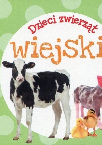 Okładka:  praca zbiorowa - Dzieci zwierząt. Wiejskie