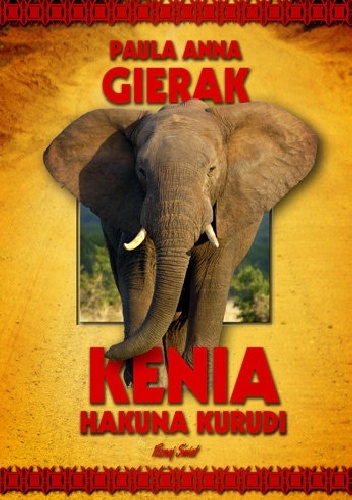 Okładka: Paula Anna Gierak - Kenia. Hakuna Kurudi