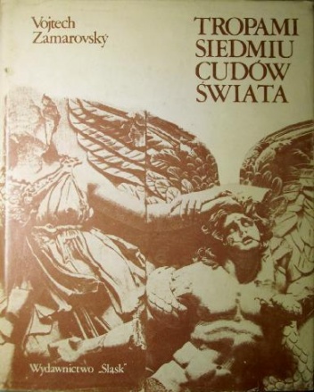 Okładka: Vojtech Zamarovský - Tropami siedmiu cudów świata