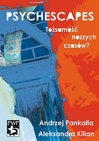 Okładka: Andrzej Pankalla - Psychescapes. Tożsamość naszych czasów