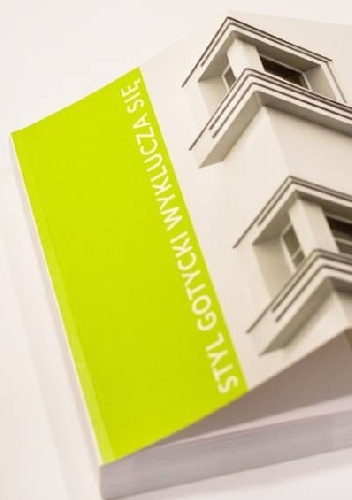 Okładka: Anna Syska - Styl gotycki wyklucza się. Międzywojenna architektura w województwie śląskim