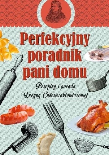 Okładka:  - Wanda Jackowska - Perfekcyjny poradnik pani domu. Przepisy i porady Lucyny Ćwierczakiewiczowej